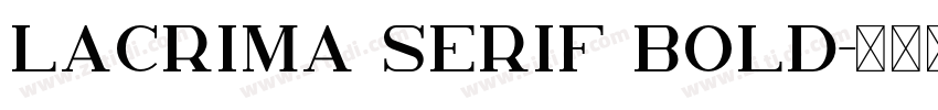 Lacrima Serif Bold字体转换 Lacrima Serif Bold字体转换